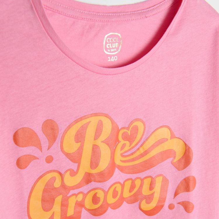 Μπλούζα κοντομάνικη ροζ με στάμπα "BE GROOVY"
